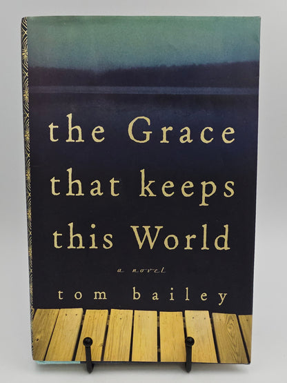 The Grace That Keeps This World by Tom Bailey