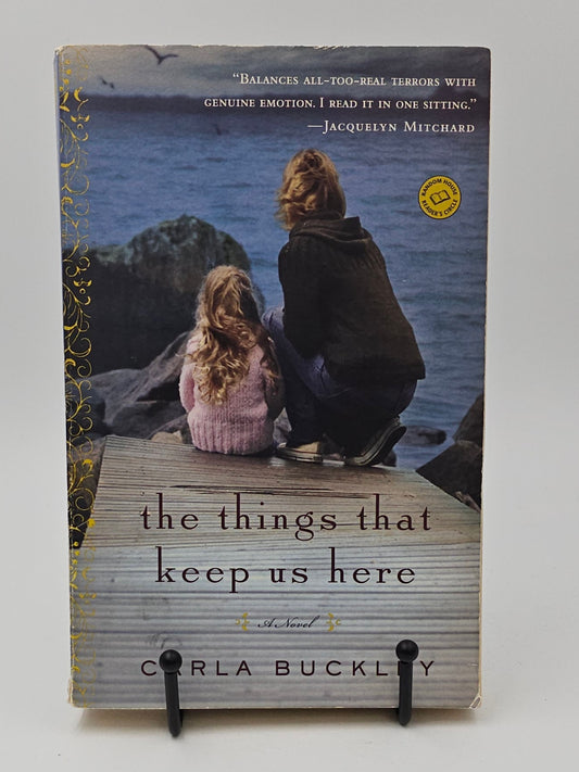 The Things That Keep Us Here by Carla Buckley