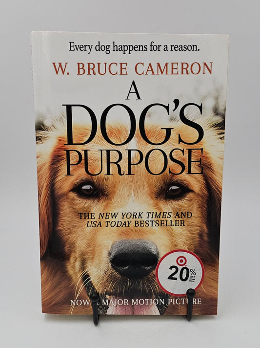 A Dog's Purpose by W. Bruce Cameron (A Dog's Purpose #1)