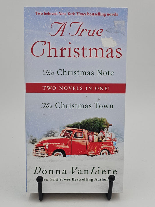 A True Christmas: Two Novels in One: The Christmas Note and The Christmas Town by Donna VanLiere