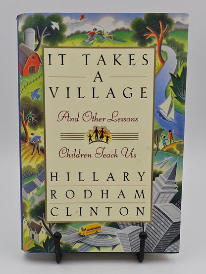 It Takes a Village: And Other Lessons Children Teach Us by Hillary Rodham Clinton