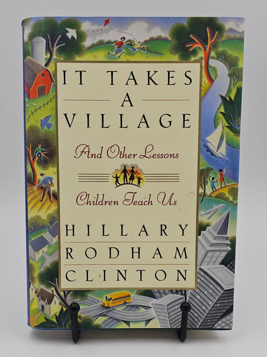 It Takes a Village: And Other Lessons Children Teach Us by Hillary Rodham Clinton