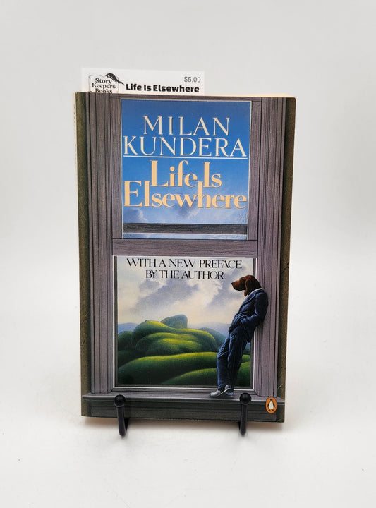 Life Is Elsewhere by Milan Kundera