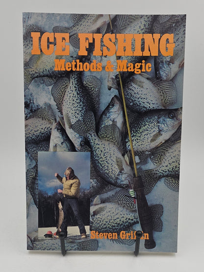 Ice Fishing Methods & Magic by Steven Griffin