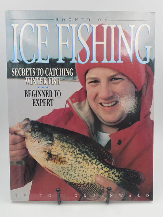 Hooked on Ice Fishing by Tom Gruenwald