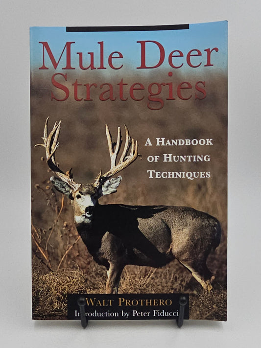 Mule Deer Strategies by Walt Prothero