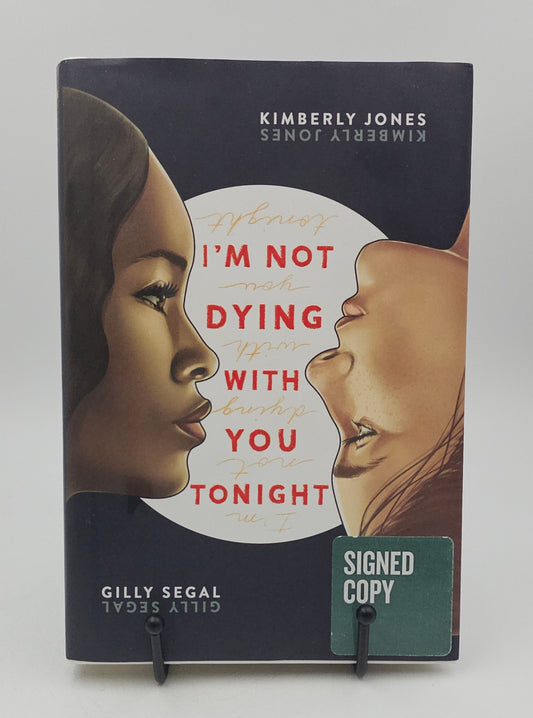 I'm Not Dying With You Tonight By: Kimberly Jones and Gilly Segal (Signed)