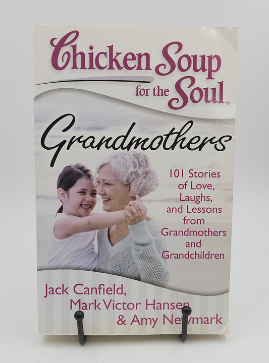 Chicken Soup for the Grandmothers Soul by Jack Canfield, Mark Victor Hansen, & Amy Newmark