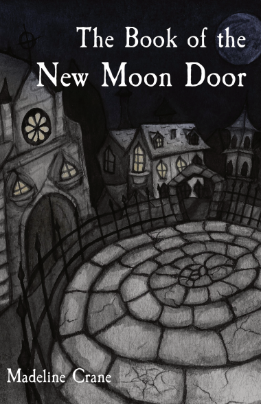 The Book of the New Moon Door by Madeline Crane