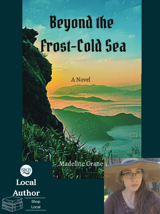 Beyond the Frost-Cold Sea by Madeline Crane