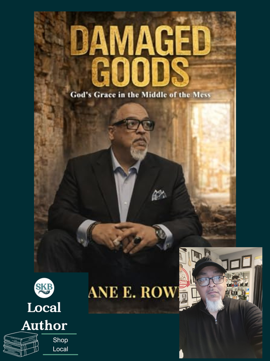 Damaged Goods by Shane E. Rowe, Sr.