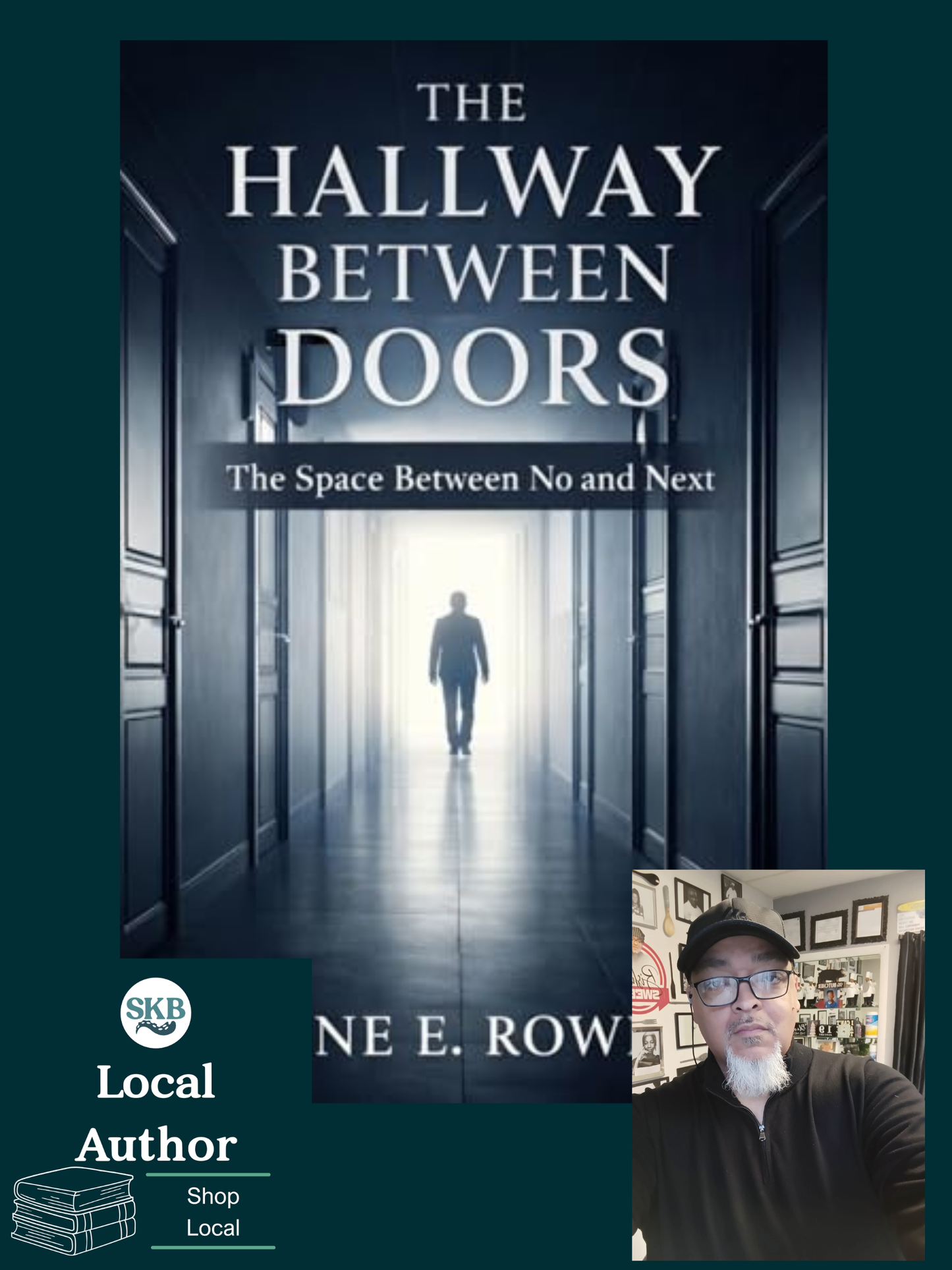 The Hallway Between Doors by Shane E. Rowe, Sr.
