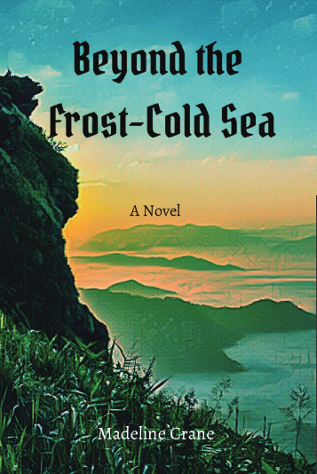 Beyond the Frost-Cold Sea by Madeline Crane