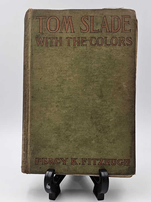 Tom Slade With the Colors By: Percy K. Fitzhugh (Tom Slade Series #4)