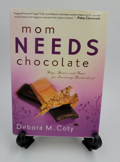 Mom Needs Chocolate by Debora M. Coty