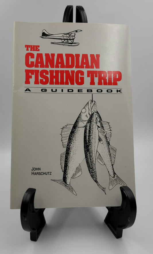 The Canadian Fishing Trip by: John Harschutz
