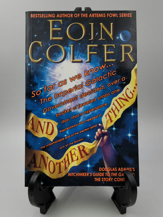 And Another Thing By: Eoin Colfer (The Hitchhiker's Guide to the Galaxy Series #6)