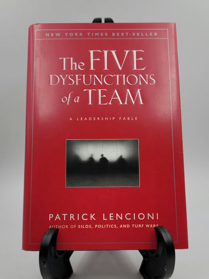 The Five Dysfunctions of a Team By: Patrick Lencioni