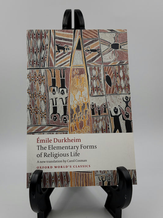 The Elementary Forms of Religious Life By: Emile Durkheim