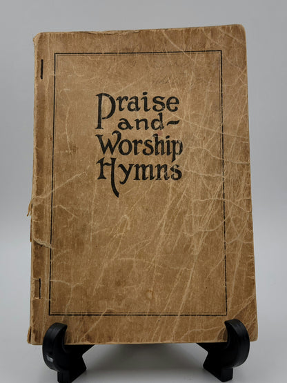 Praise and Worship Hymns: A Compilation of Hymns and Gospel Songs Adapted to the Present Day Needs of Churches, Sunday Schools and Special Meetings