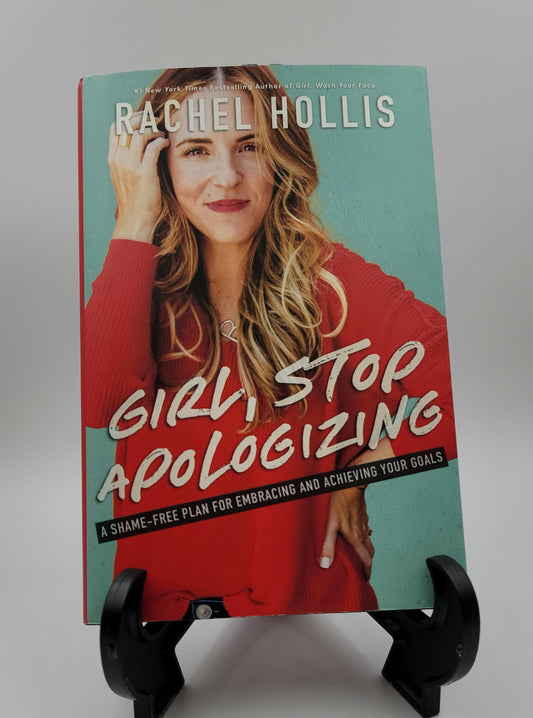 Girl, Stop Apologizing By: Rachel Hollis