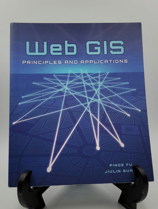 Web GIS Principles and Applications By: Pinde Fu, Jiulin Sun