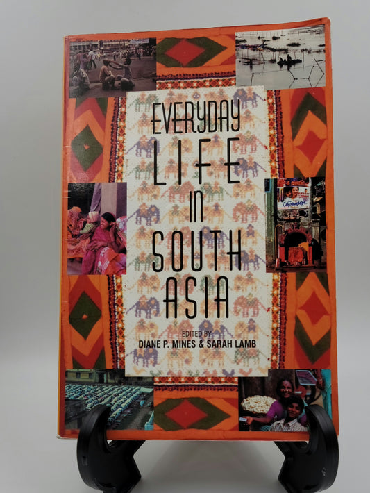 Everyday Life in South Asia By: Diane P. Mines & Sarah Lamb