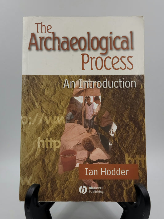 The Archaeological Process By: Ian Hodder