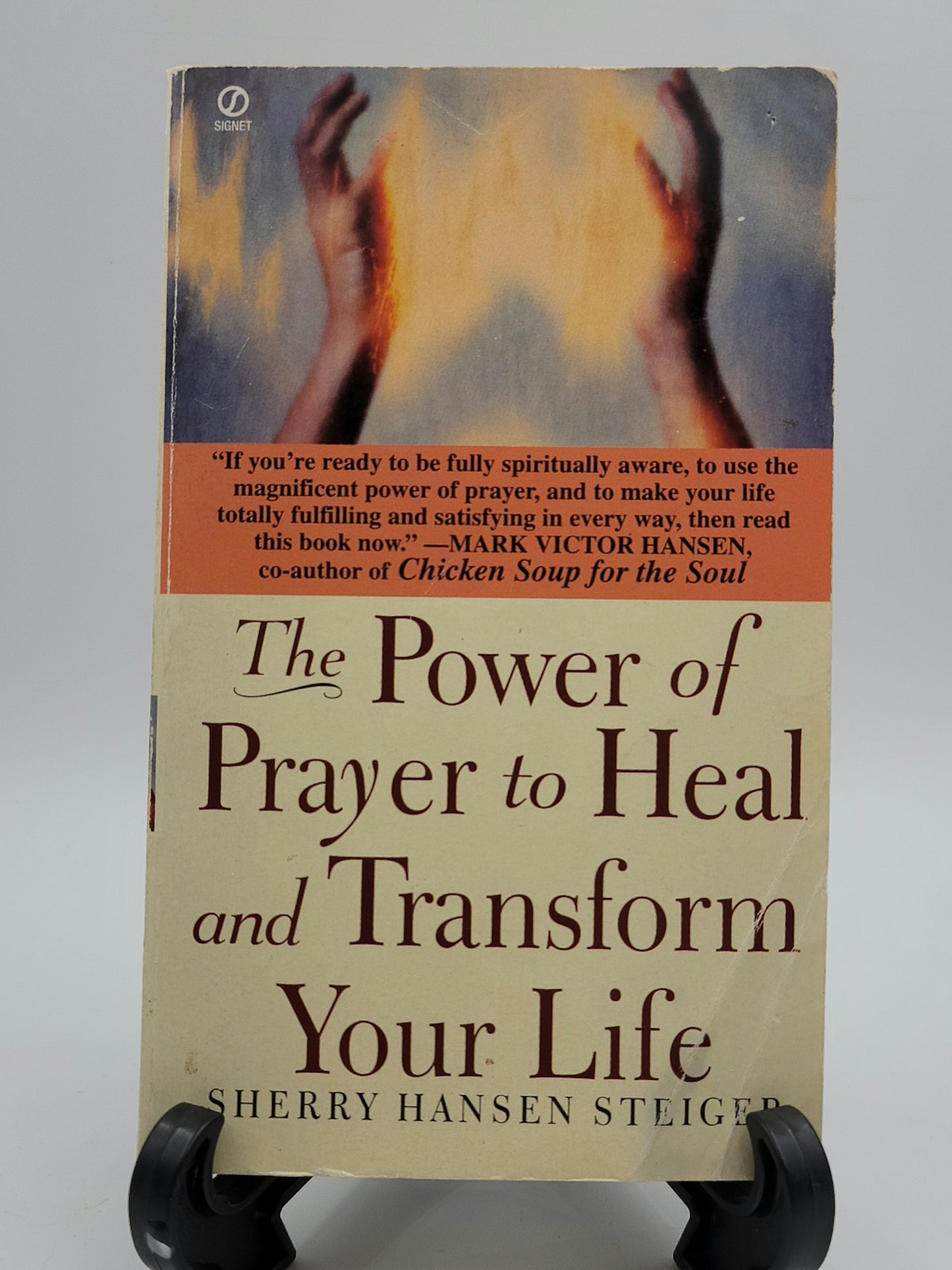 The Power of Prayer to Heal and Transform Your Life By: Sherry Hansen Steiger