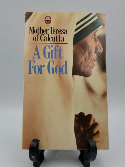 A Gift For God By: Mother Teresa of Calcutta