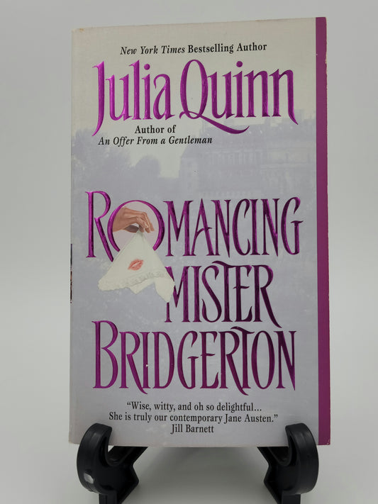 Romancing Mister Bridgerton By: Julia Quinn (Bridgertons Series #4)